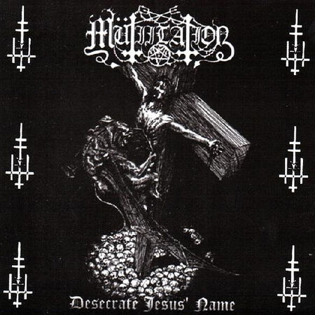 MUTIILATION (Fra) 'Desecrate Jesus Name' CD