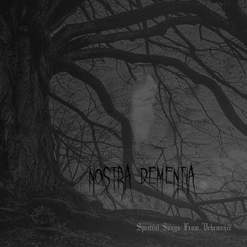 NOSTRA DEMENTIA (Ita) 'Spectral Songs From Vehemence' CD