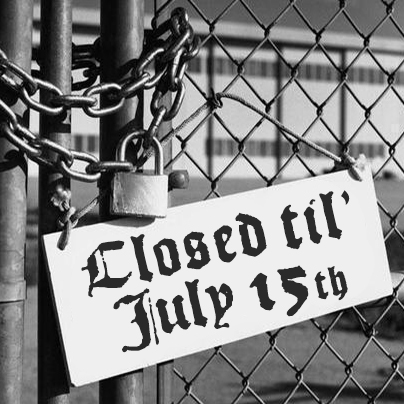 Closed til' July 15th | Cerrado hasta el 15 de Julio